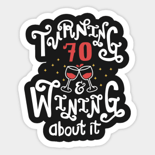 Turning 70 and Wining About It Sticker